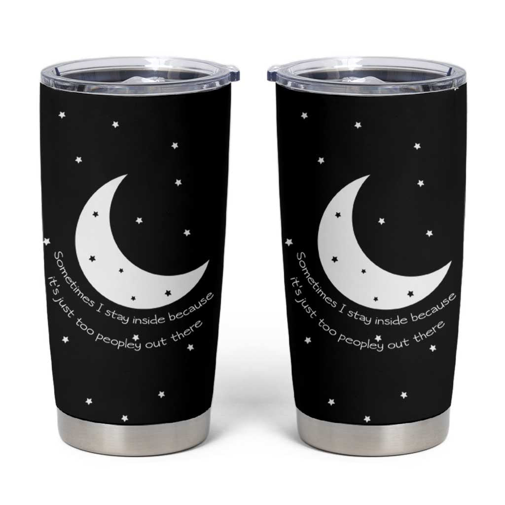 Funny Introvert Tumbler Cup Sometimes I Stay Inside Because It's Just Too Peopley Out There, Funny Saying Joke Gifts for Anti-social People - Wonder Print Shop