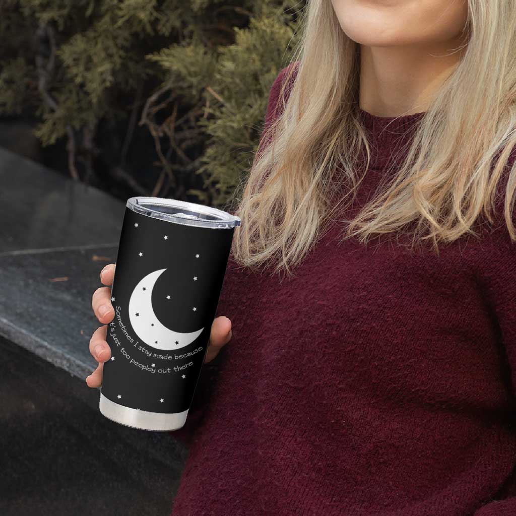 Funny Introvert Tumbler Cup Sometimes I Stay Inside Because It's Just Too Peopley Out There, Funny Saying Joke Gifts for Anti-social People - Wonder Print Shop