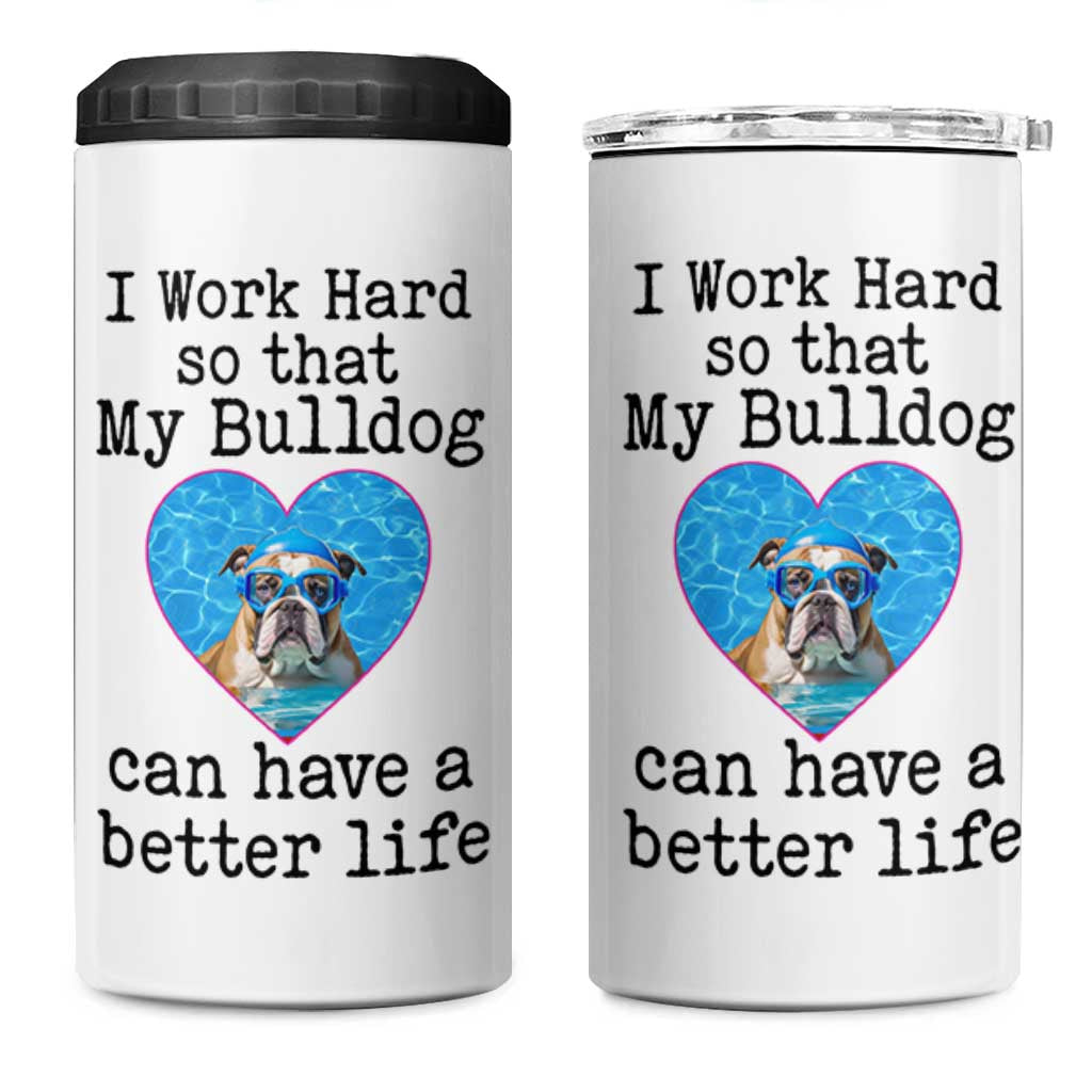 Dog Mom Gifts 4 in 1 Can Cooler Tumbler Work Hard For My Bulldog Dog