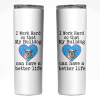 Dog Mom Gifts Skinny Tumbler Work Hard For My Bulldog Dog