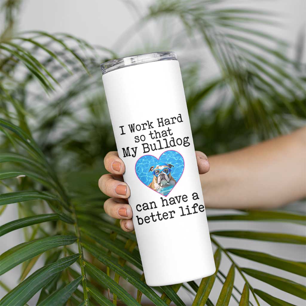 Dog Mom Gifts Skinny Tumbler Work Hard For My Bulldog Dog