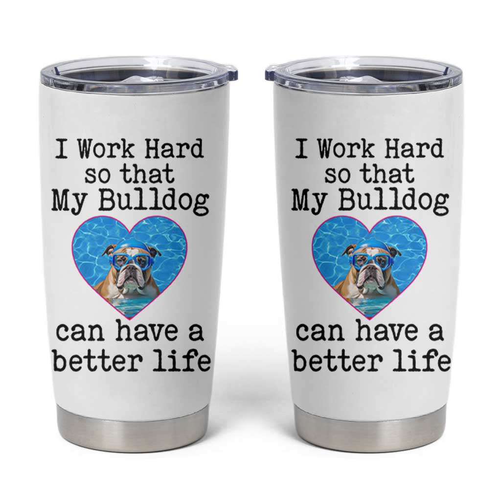 Dog Mom Gifts Tumbler Cup Work Hard For My Bulldog Dog