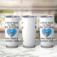 Dog Mom Gifts Tumbler Cup Work Hard For My Bulldog Dog