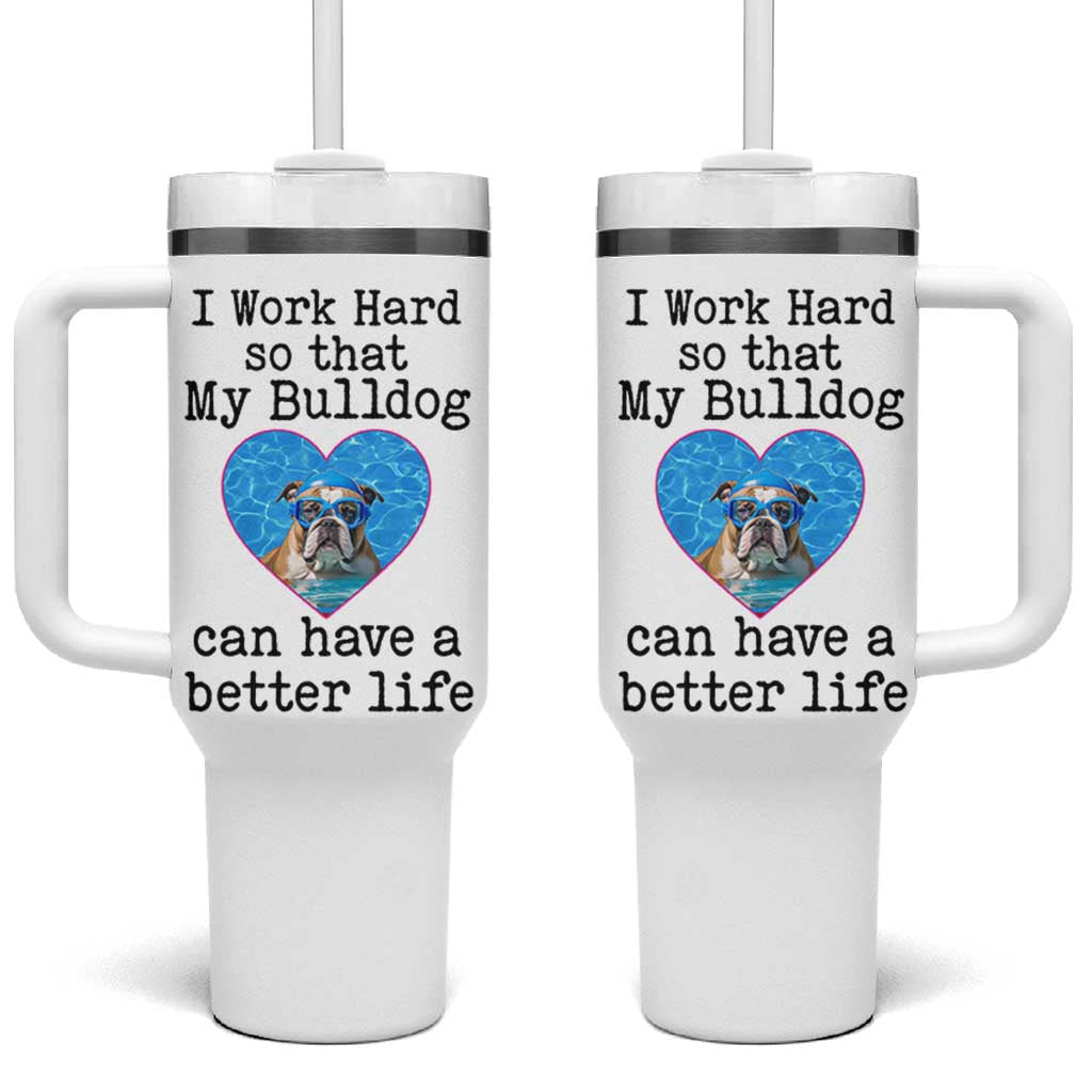 Dog Mom Gifts Tumbler With Handle Work Hard For My Bulldog Dog