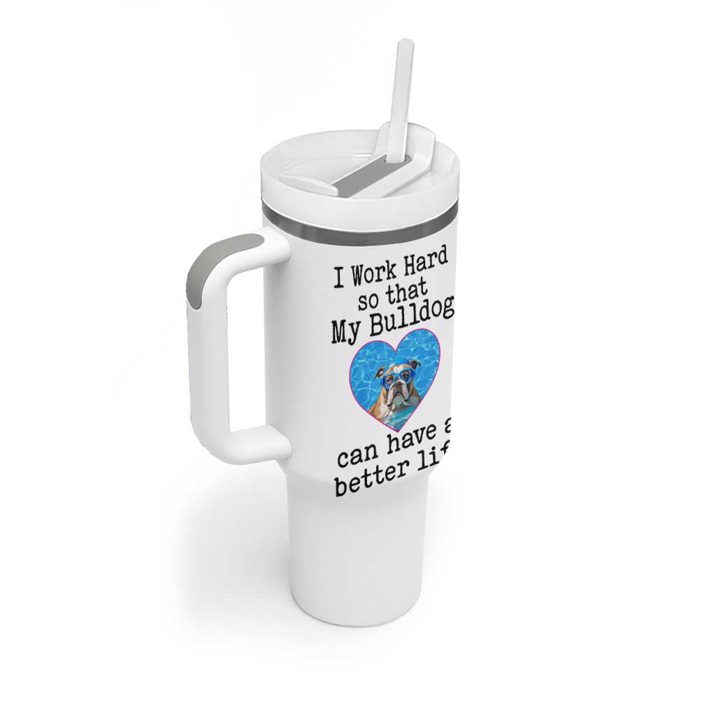 Dog Mom Gifts Tumbler With Handle Work Hard For My Bulldog Dog