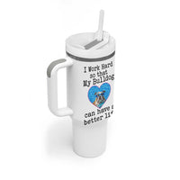 Dog Mom Gifts Tumbler With Handle Work Hard For My Bulldog Dog