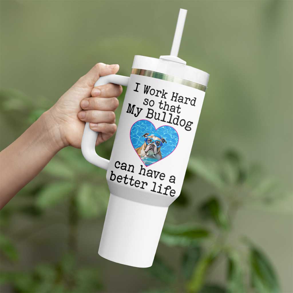 Dog Mom Gifts Tumbler With Handle Work Hard For My Bulldog Dog