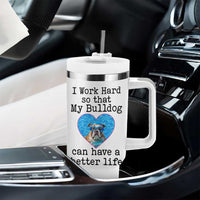 Dog Mom Gifts Tumbler With Handle Work Hard For My Bulldog Dog