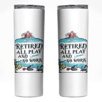 Retirement Gifts For Men Skinny Tumbler All Play No Work Funny Retired Gift For Coworkers