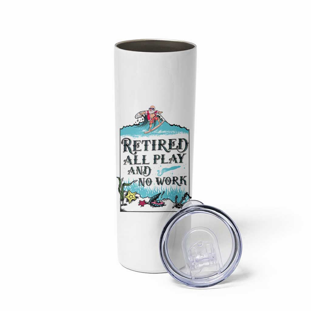 Retirement Gifts For Men Skinny Tumbler All Play No Work Funny Retired Gift For Coworkers