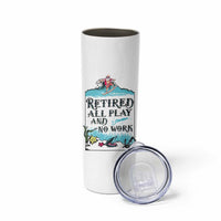 Retirement Gifts For Men Skinny Tumbler All Play No Work Funny Retired Gift For Coworkers