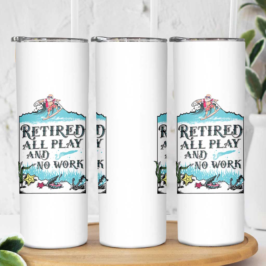 Retirement Gifts For Men Skinny Tumbler All Play No Work Funny Retired Gift For Coworkers