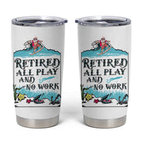Retirement Gifts For Men Tumbler Cup All Play No Work Funny Retired Gift For Coworkers