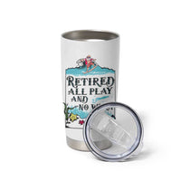 Retirement Gifts For Men Tumbler Cup All Play No Work Funny Retired Gift For Coworkers