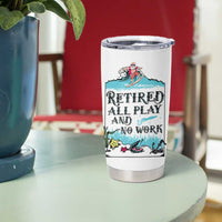 Retirement Gifts For Men Tumbler Cup All Play No Work Funny Retired Gift For Coworkers