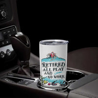 Retirement Gifts For Men Tumbler Cup All Play No Work Funny Retired Gift For Coworkers