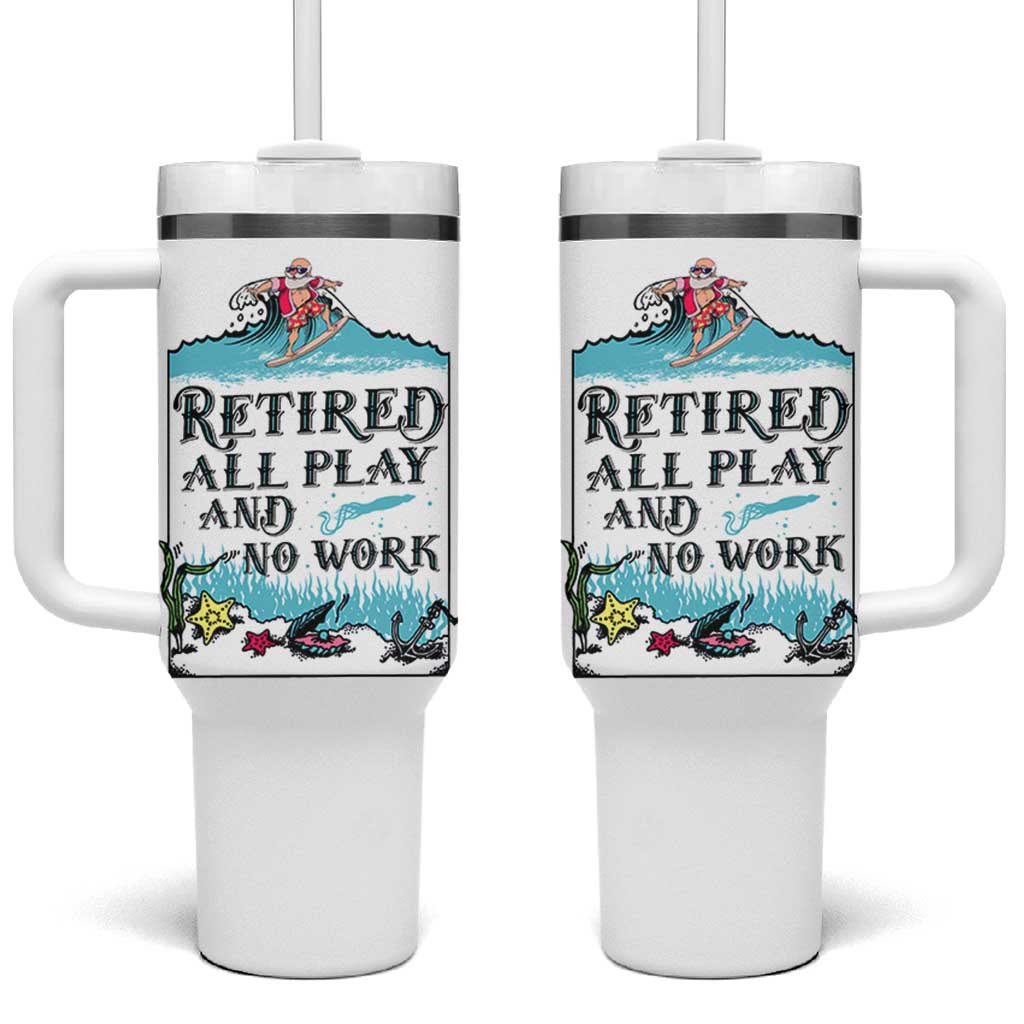 Retirement Gifts For Men Tumbler With Handle All Play No Work Funny Retired Gift For Coworkers