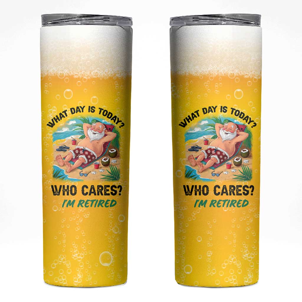 Funny Retirement Gifts Skinny Tumbler What Day Is Today? Who Cares? I'm Retired - Wonder Print Shop
