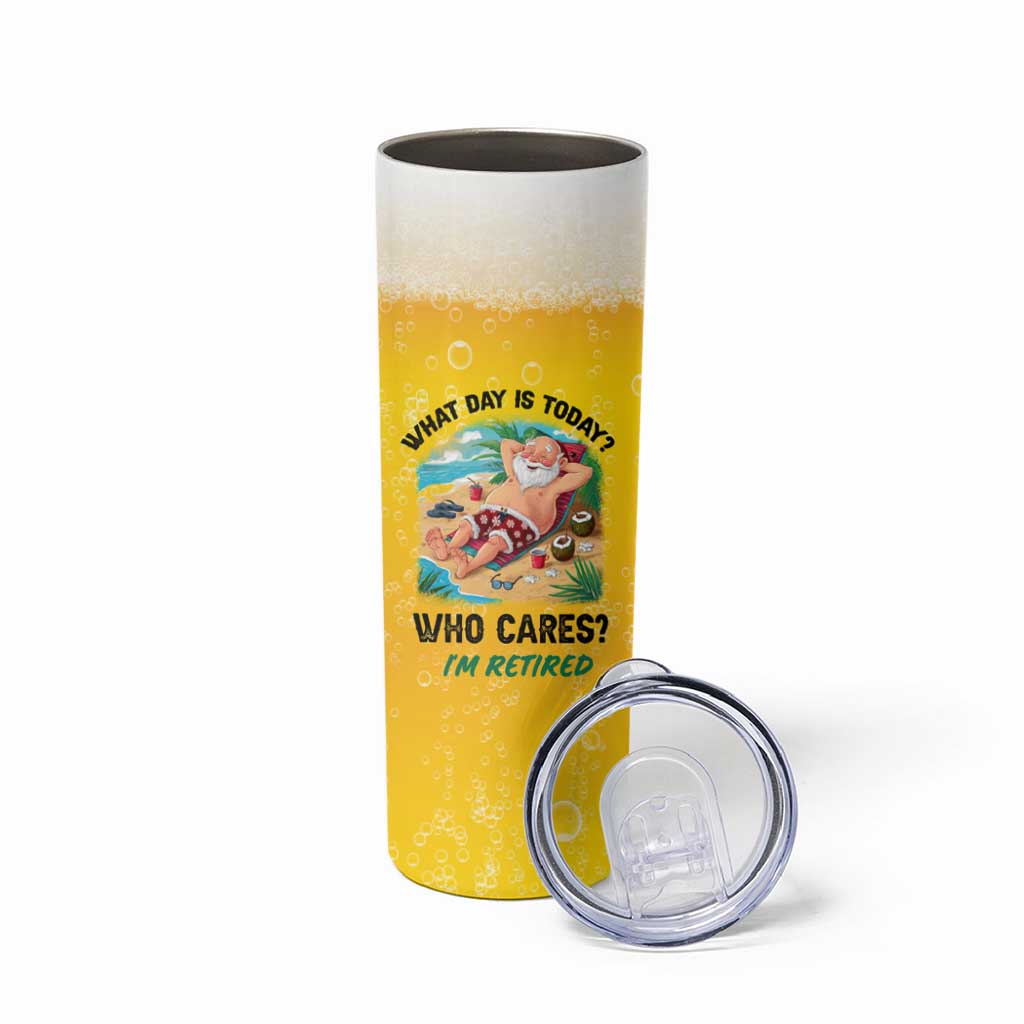 Funny Retirement Gifts Skinny Tumbler What Day Is Today? Who Cares? I'm Retired - Wonder Print Shop