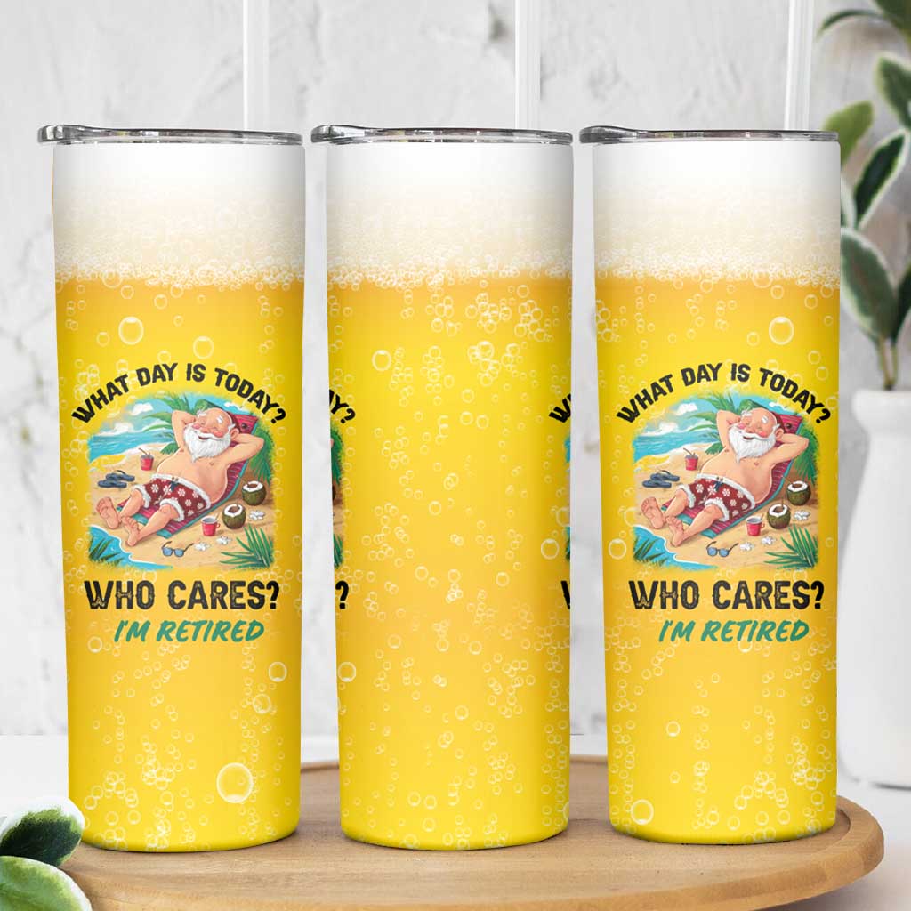 Funny Retirement Gifts Skinny Tumbler What Day Is Today? Who Cares? I'm Retired - Wonder Print Shop