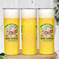 Funny Retirement Gifts Skinny Tumbler What Day Is Today? Who Cares? I'm Retired - Wonder Print Shop
