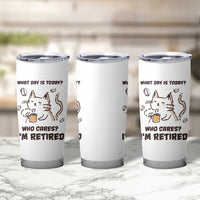 Funny Cat Retirement Tumbler Cup What Day Is Today Who Cares Im Retired Humor Retired Gifts - Wonder Print Shop
