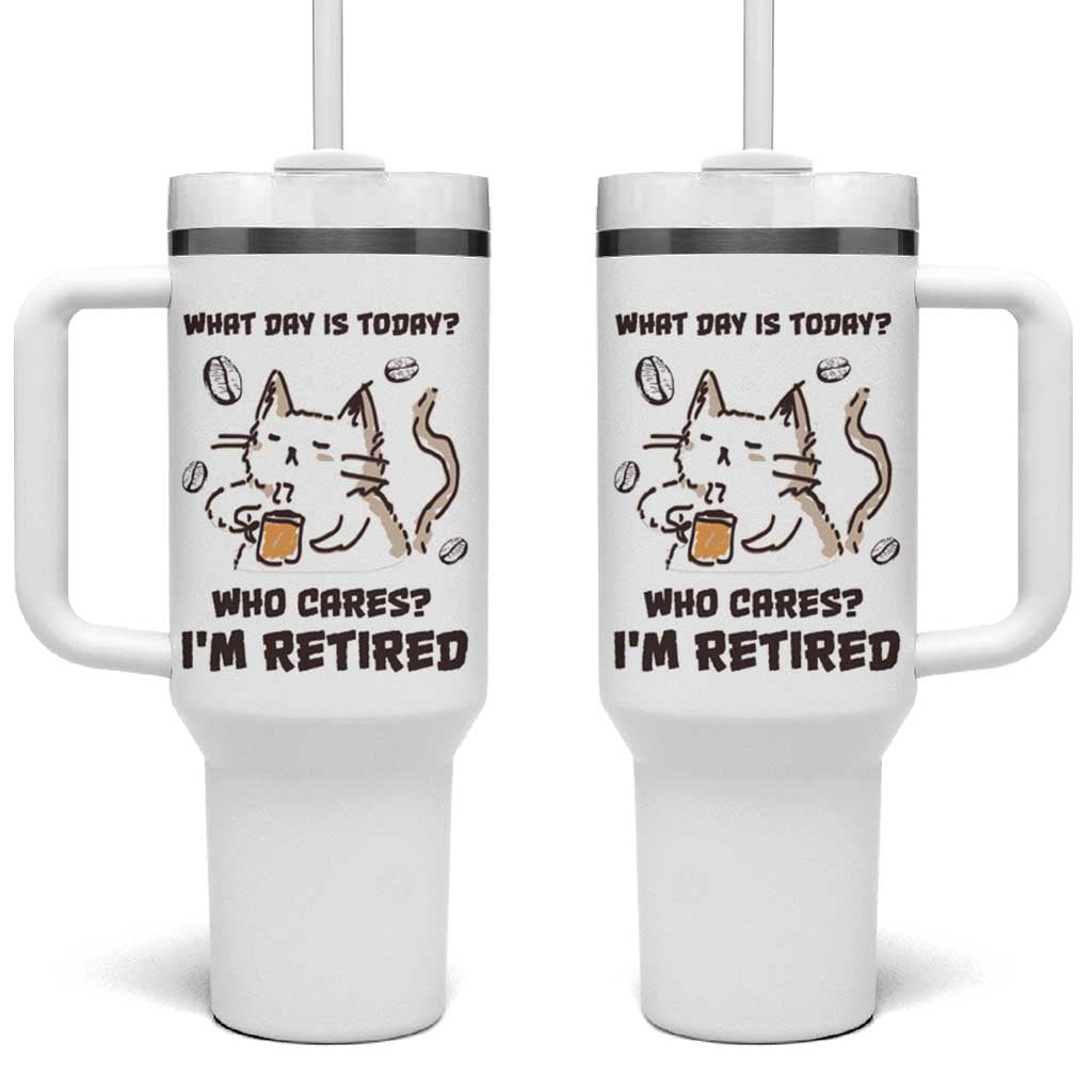 Funny Cat Retirement Tumbler With Handle What Day Is Today Who Cares Im Retired Humor Retired Gifts - Wonder Print Shop