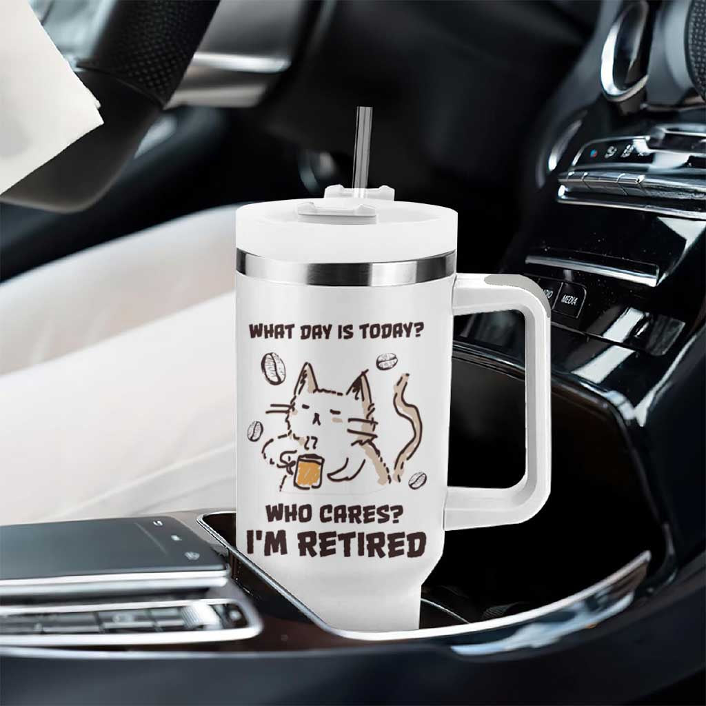 Funny Cat Retirement Tumbler With Handle What Day Is Today Who Cares Im Retired Humor Retired Gifts - Wonder Print Shop
