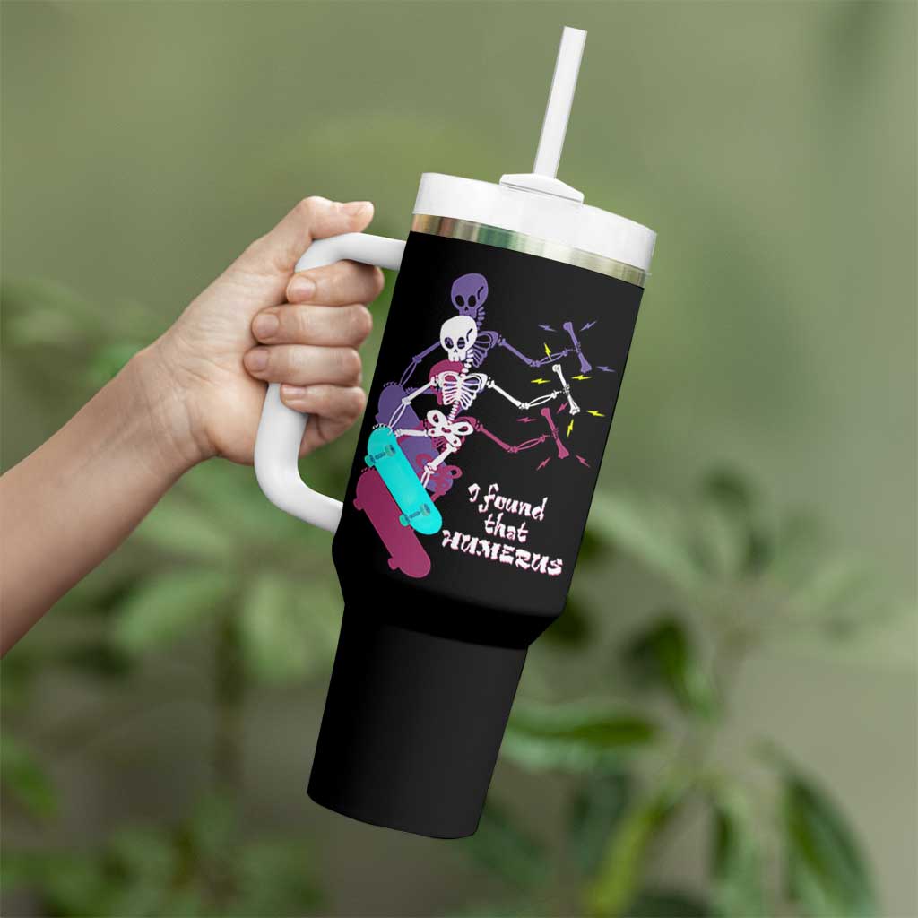 Funny Bones Anatomy Tumbler With Handle I Found That Humerus Pun Fun Humerous Skeleton Skateboard