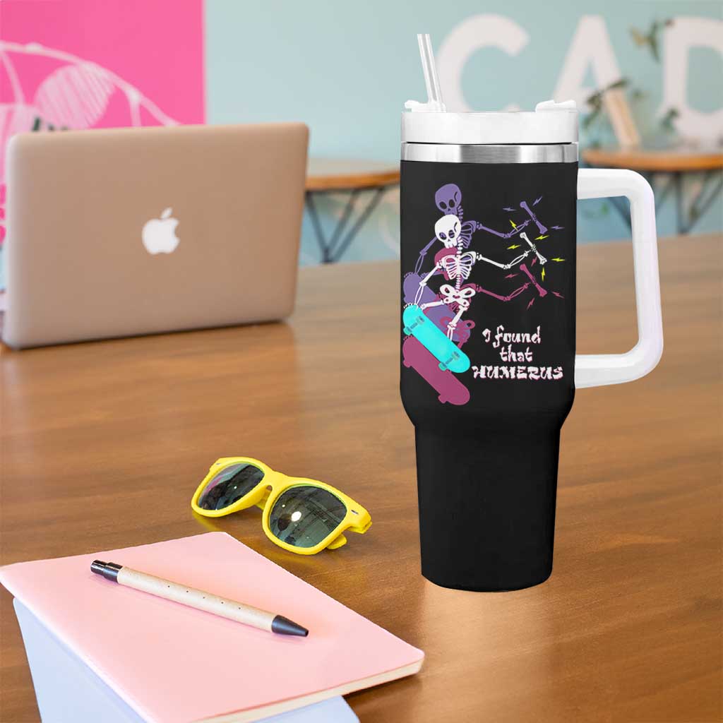 Funny Bones Anatomy Tumbler With Handle I Found That Humerus Pun Fun Humerous Skeleton Skateboard