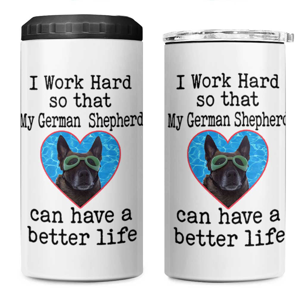 Dog Mom Gifts 4 in 1 Can Cooler Tumbler Work Hard For My German Shepherd Dog