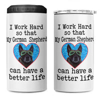 Dog Mom Gifts 4 in 1 Can Cooler Tumbler Work Hard For My German Shepherd Dog