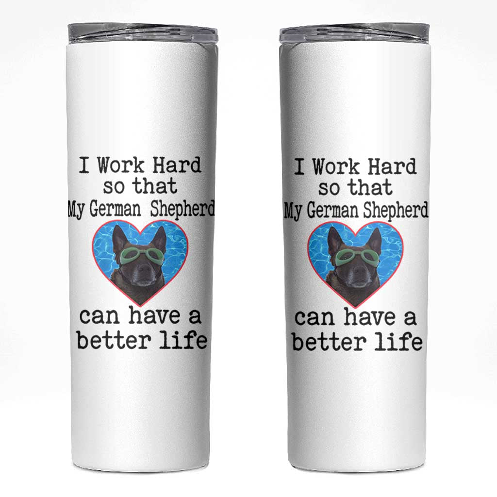 Dog Mom Gifts Skinny Tumbler Work Hard For My German Shepherd Dog