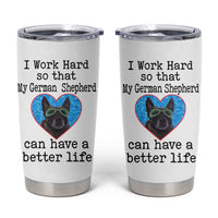 Dog Mom Gifts Tumbler Cup Work Hard For My German Shepherd Dog