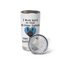 Dog Mom Gifts Tumbler Cup Work Hard For My German Shepherd Dog