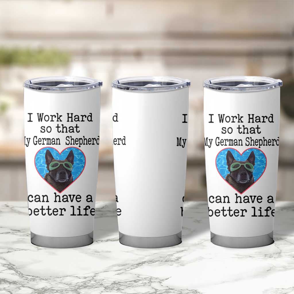 Dog Mom Gifts Tumbler Cup Work Hard For My German Shepherd Dog