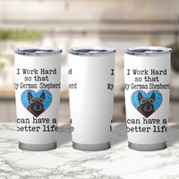 Dog Mom Gifts Tumbler Cup Work Hard For My German Shepherd Dog