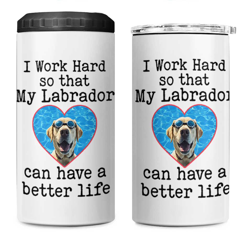 Dog Mom Gifts 4 in 1 Can Cooler Tumbler Work Hard For My Labrador Dog