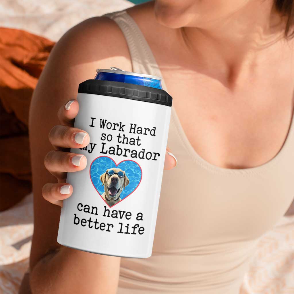 Dog Mom Gifts 4 in 1 Can Cooler Tumbler Work Hard For My Labrador Dog