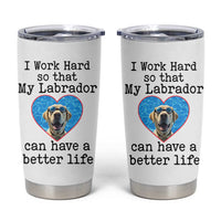 Dog Mom Gifts Tumbler Cup Work Hard For My Labrador Dog