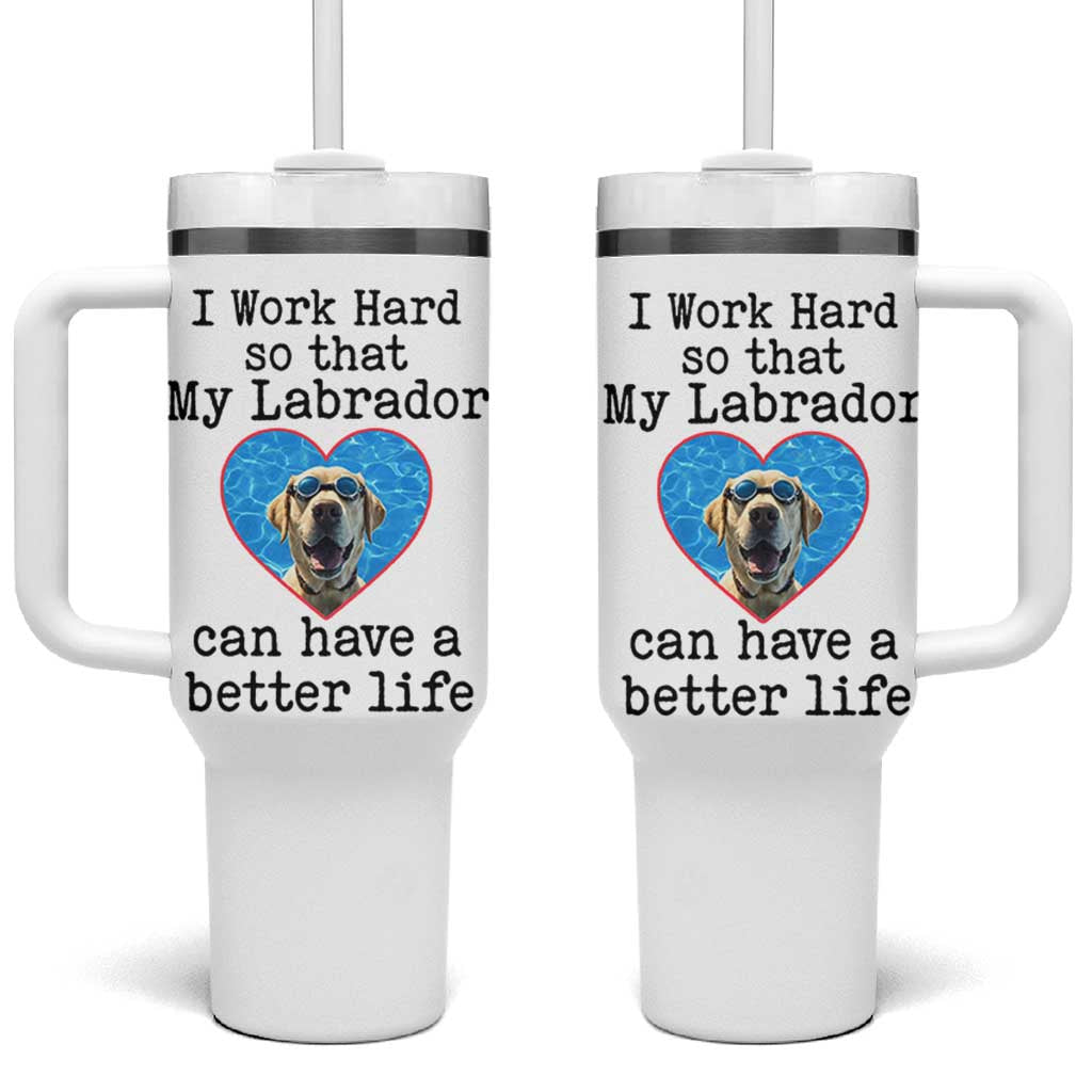 Dog Mom Gifts Tumbler With Handle Work Hard For My Labrador Dog