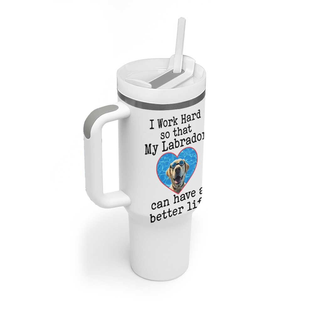 Dog Mom Gifts Tumbler With Handle Work Hard For My Labrador Dog