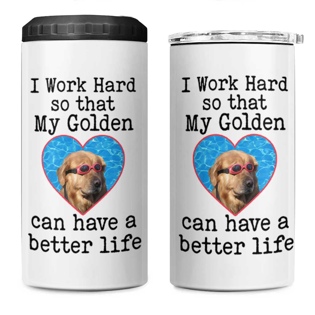 Dog Mom Gifts 4 in 1 Can Cooler Tumbler Work Hard For My Golden Retriever Dog