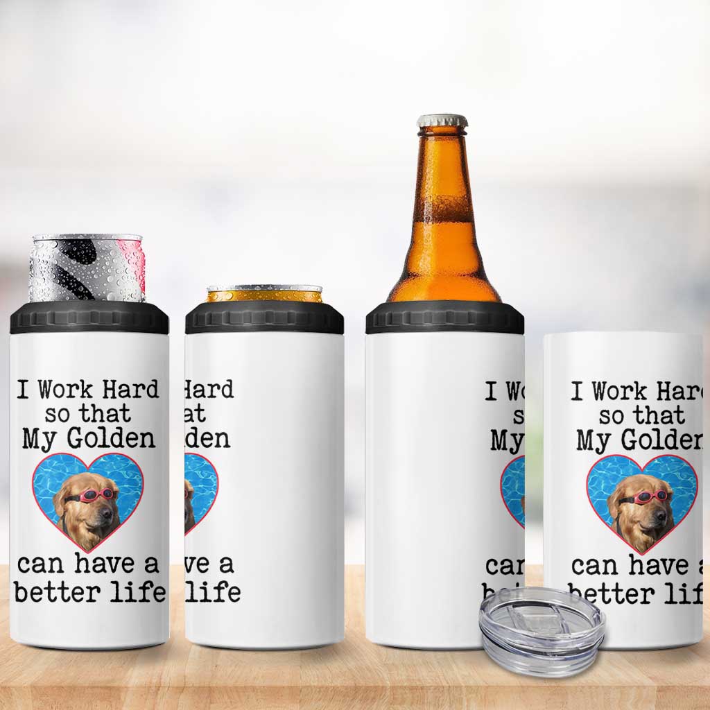 Dog Mom Gifts 4 in 1 Can Cooler Tumbler Work Hard For My Golden Retriever Dog
