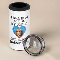 Dog Mom Gifts 4 in 1 Can Cooler Tumbler Work Hard For My Golden Retriever Dog