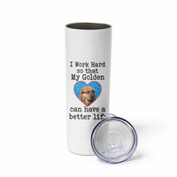 Dog Mom Gifts Skinny Tumbler Work Hard For My Golden Retriever Dog