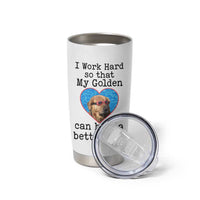 Dog Mom Gifts Tumbler Cup Work Hard For My Golden Retriever Dog