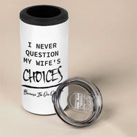 Gifts For Husband From Wife 4 in 1 Can Cooler Tumbler I Never Question My Wifes Choices