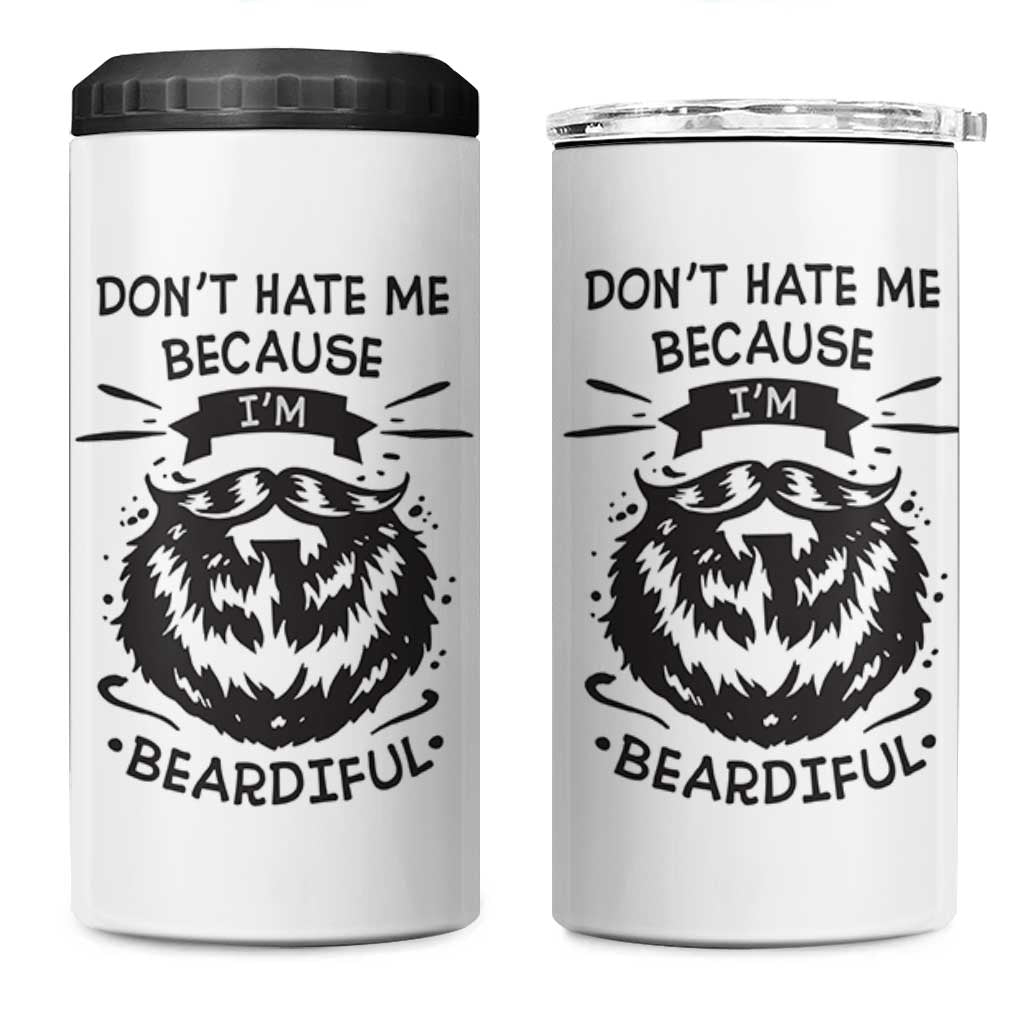 Funny Beard 4 in 1 Can Cooler Tumbler Don't Hate Me Because I'm Beardiful