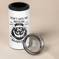 Funny Beard 4 in 1 Can Cooler Tumbler Don't Hate Me Because I'm Beardiful